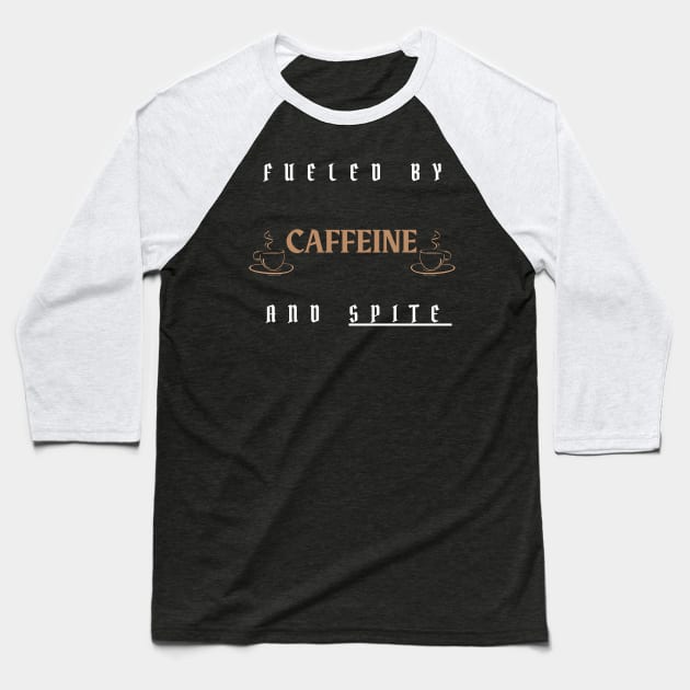 fueled by caffeine and spite Baseball T-Shirt by vaporgraphic